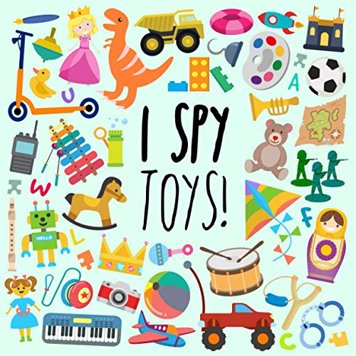I Spy - Toys! : A Fun Guessing Game for 3-5 Year Olds