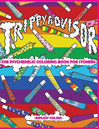 Trippy Advisor-The Psychedelic Coloring Book for Stoners : An Irreverent Coloring Book for Adults