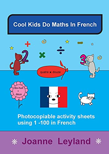 Cool Kids Do Maths In French: Photocopiable Activity Sheets Using 1 - 100 In French (French Edition) - 9781914159251