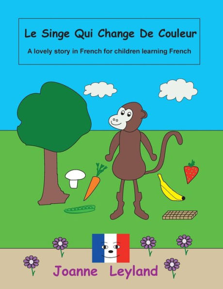 Le Singe Qui Change De Couleur: A lovely story in French for children learning French (French Edition)