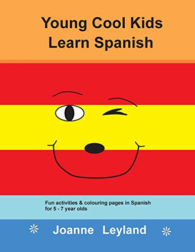 Young Cool Kids Learn Spanish: Fun activities and colouring pages in Spanish for 5-7 year olds (Spanish Edition)