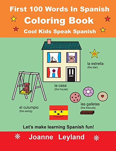 First 100 Words In Spanish Coloring Book Cool Kids Speak Spanish : Let's make learning Spanish fun!