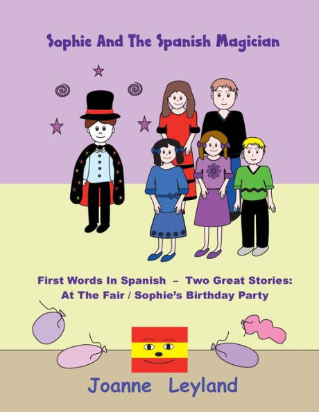 Sophie And The Spanish Magician : First Words In Spanish - Two Great Stories: At The Fair / Sophie's Birthday Party