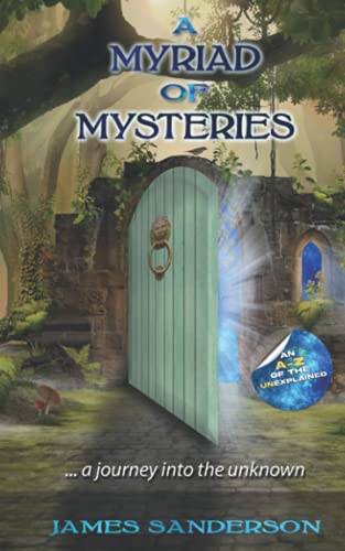 A Myriad Of Mysteries: An A-Z Of The Unexplained