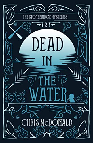 Dead in the Water: A modern cosy mystery with a classic crime feel (The Stonebridge Mysteries)