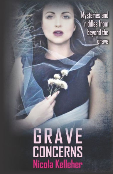Grave Concerns: Mysteries And Riddles From Beyond The Grave