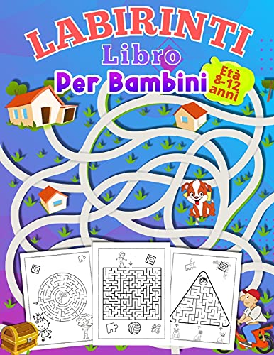 Labirinti Libro Per Bambini Et?·?ß 8-12 Anni: Attivit?·?ß Per Ragazzi E Ragazze Dai 6-12 Anni Regalo Per Tutti I Bambini E Le Bambine Dai 8 Ai 12 Anni ... Per Bambini 10 Anni. (Italian Edition) - 9781914941894
