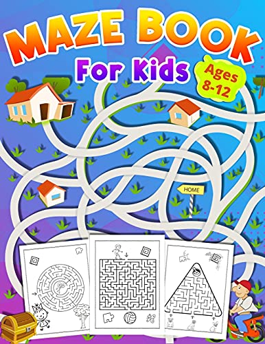 Maze Book For Kids Ages 8-12: Activity Book For Kids Ages 8-12 Great Gift For Boys & Girls Ages 6-12, Workbook For Games, Puzzles, And Problem-Solving
