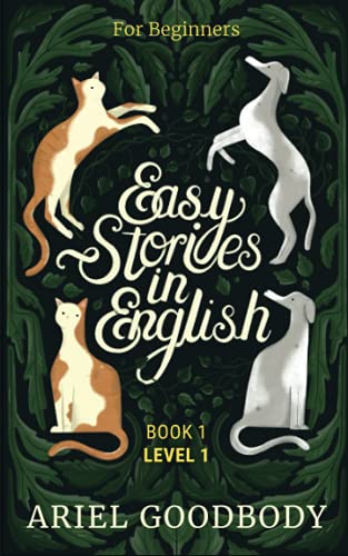 Easy Stories In English For Beginners: 10 Fairy Tales To Take Your English From Ok To Good And From Good To Great