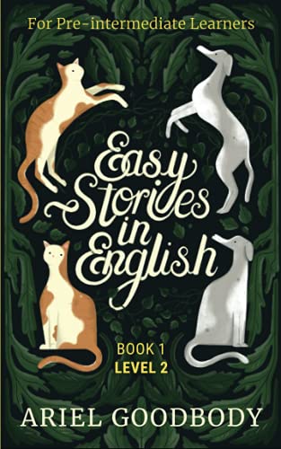 Easy Stories In English For Pre-Intermediate Learners: 10 Fairy Tales To Take Your English From Ok To Good And From Good To Great