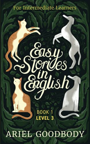 Easy Stories In English For Intermediate Learners: 10 Fairy Tales To Take Your English From Ok To Good And From Good To Great