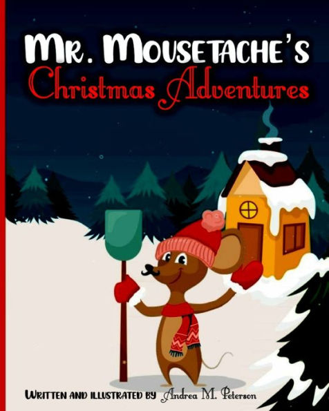 Mr. Mousetache's Christmas Adventures : An Incredible Bed Time Story Book For Kids Ages 3-5, 4-8 | 28 Colored Pages With Cheerful Winter Designs For Children And Toddlers That Will Make Their Xmas Holiday Merry, Joyful And Bright | Santa Claus | Best