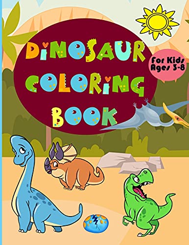Dinosaur Coloring Book For Kids Ages 3-8: Amazing Coloring Book With Fun Dinosaurs For Kids, Great Gift For Boys & Girls! - 9781915010001