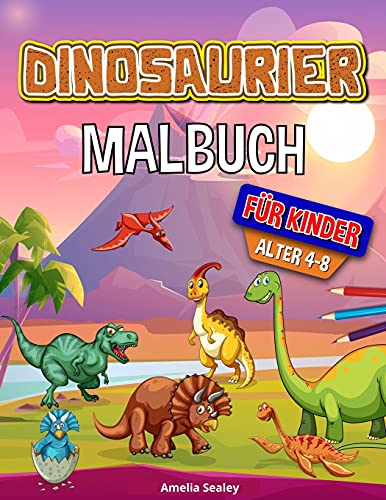 Dinosaurier Malbuch F????R Kinder: Dino-Malbuch, Lustiges Kinder-Malbuch F????R Jungen Und M????Dchen Zur Entspannung Und Zum Stressabbau (German Edition)