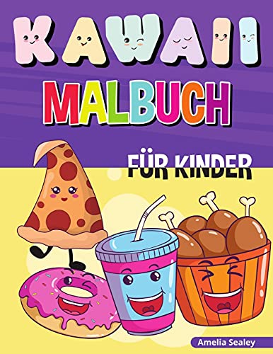 Kawaii Malbuch F?·??R Kinder: Einfache Und Lustige Kawaii-Malvorlagen F?·??R Alle Altersgruppen, Kawaii Food Coloring Book F?·??R Stressabbau Und Entspannung (German Edition)