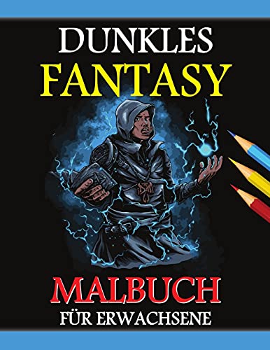 Dunkles Fantasy Malbuch: Graustufen-Edition, Gothic Dunkles Fantasy Malbuch, Dunkle Fantasy-Kreaturen Zur Entspannung Und Stressabbau (German Edition) - 9781915015389
