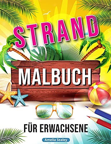 Strand Malbuch: Entspannende Strand Urlaubs Szenen, Sch????Ne Sommer Motive Zum Stressabbau (German Edition) - 9781915015402