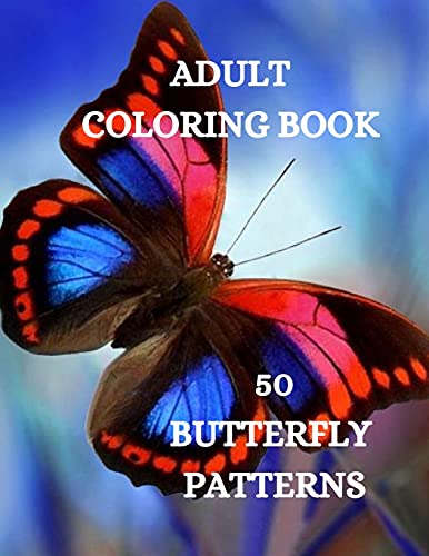 Butterflies Coloring Book: Beautiful Butterflies Coloring Book, Relaxing Coloring Book For Grown-Ups