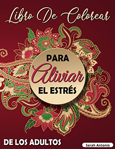 Libro de colorear para aliviar el esters de los adultos : Diseños intrincados para colorear, Libro para colorear con patrones de mandalas para relajarse y aliviar el estrés