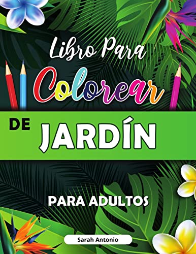 Libro para Colorear de Jardin : Libro para colorear con flores, p??jaros y escenas de la naturaleza