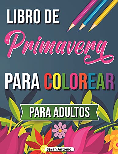 Libro De Primavera Para Colorear: Libro Para Colorear De Escenas Tropicales, Libro Para Colorear De Primavera Para Relajarse Y Aliviar El Estr????S (Spanish Edition) - 9781915015846