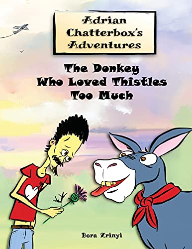 The Donkey Who Loved Thistles Too Much (Adrian Chatterbox's Adventures)