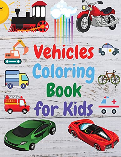 Vehicles Coloring Book For Kids: Amazing Book Of Cars, Trucks, Planes And Many Other, Activity Book For Preschooler, Toddlers - 9781915061058