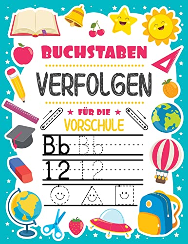 Buchstaben Verfolgen F?r Vorschule: Buchstaben ?ben Zahlen Formen&Linienhandschrift F?r Den Kindergartenalter 3-5Anweisungen Befolgen (German Edition)