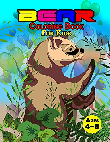 Bear Coloring Book Fur Kids Ages 4-8: Wonderful Bear Book Fur Teens, Boys And Kids, Great Wildlife Animal Coloring Book Fur Children And Toddlers Who Love To Play And Enjoy With Cute Bears
