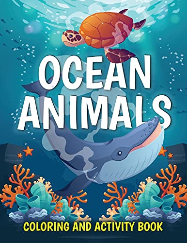 Ocean Animals Coloring And Activity Book: Cute Sea Creatures Coloring Book For Kids Ages 2-4, 4-8: Coloring, Dot To Dot, How To Draw - 9781915100245