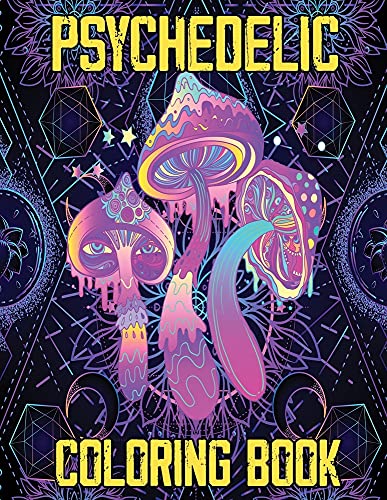 Psychedelic Coloring Book: Stoner's Psychedelic Coloring Book, Relaxation And Stress Relief Art For Stoners