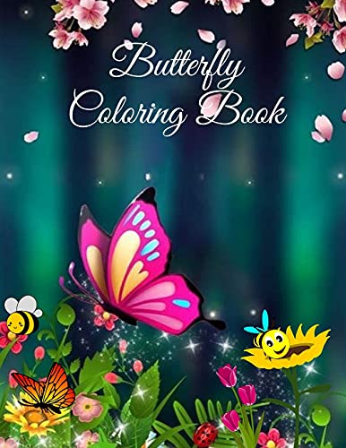 Butterfly Coloring Book: For Kids Beautiful Butterflies, Flowers And Caterpillars Coloring Pages For Boys And Girls