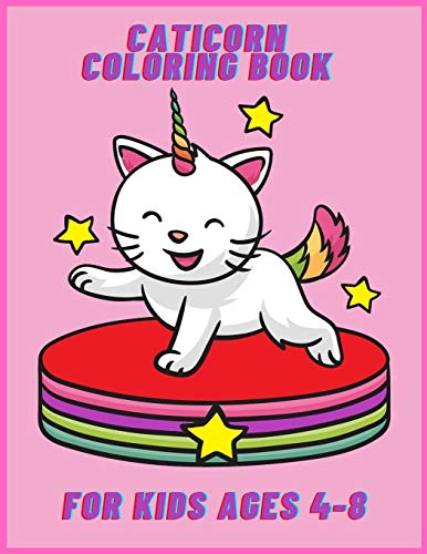 Caticorn Coloring Book For Kids Ages 4-8: Cat Unicorn And Mermaids For Toddlers With Over +30 Beautiful Coloring Pages For Girls Or Boys