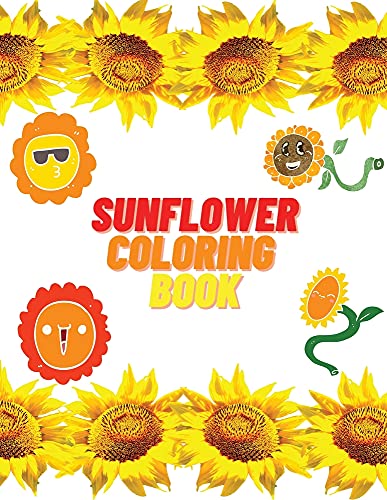 Sunflower Coloring Book: Educational Activity Book With Sunflowers Coloring And Activity Book For Kids