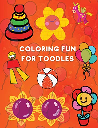 Coloring Fun For Toodles: Amazing Coloring Book Educational Activity Book For Kids Coloring Book For Toodles Ages 2-4
