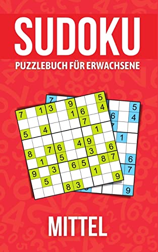Sudoku Puzzlebuch F?r Erwachsene Mittel: R?tselbuch F?r Senioren, Erwachsene Und Alle Anderen R?tselfans/ Mittleres Niveau /Aktivit?tsbuch F?r ... Von Sudoku-R?tseln. (German Edition)