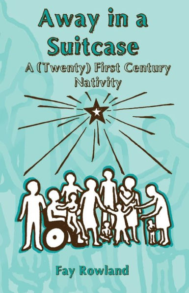 Away In A Suitcase: A (Twenty) First Century Nativity (Nativity-To-Go)