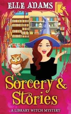 Sorcery & Stories (A Library Witch Mystery) - 9781915250063