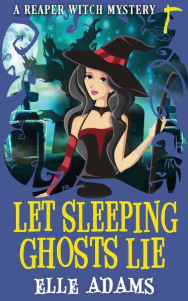 Let Sleeping Ghosts Lie (A Reaper Witch Mystery)