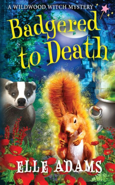 Badgered To Death (A Wildwood Witch Mystery)