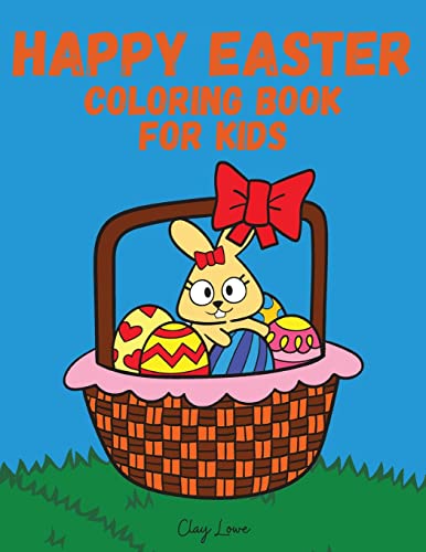 Happy Easter Coloring Book for Kids: Coloring Book For Kids Ages 4-8/Coloring Book For Toddlers/Bunny Coloring Book for Kids and Toddlers