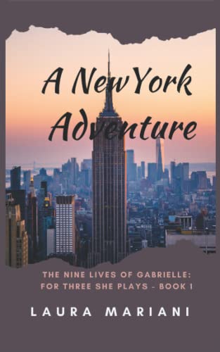 A New York Adventure: The Nine Lives Of Gabrielle - For Three She Plays - Book 1