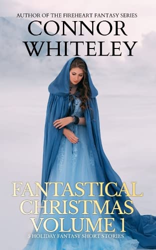Fantastical Christmas Volume 1: 5 Holiday Fantasy Short Stories (Holiday Extravaganza Collections)