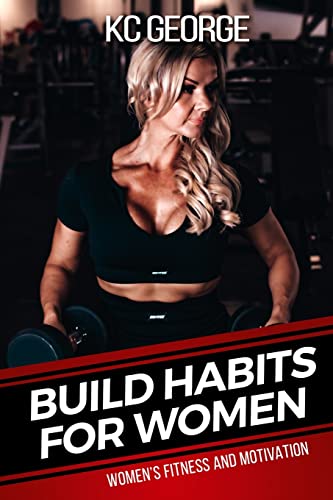 Build Habits For Women: Women's Fitness And Motivation