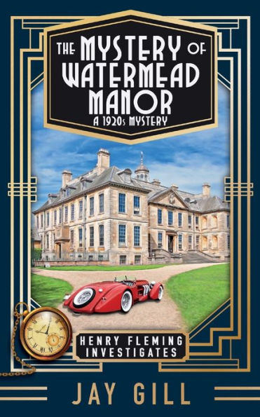The Mystery Of Watermead Manor: A 1920S Mystery (Henry Fleming Investigates)