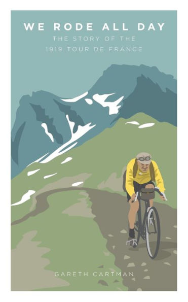 We Rode All Day : The Story Of The 1919 Tour De France