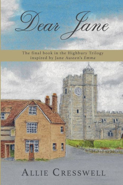 Dear Jane: The final book in the Highbury Trilogy, inspired by Jane Austen's 'Emma'.