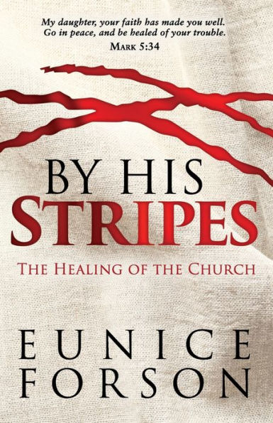 BY HIS STRIPES: THE HEALING OF THE CHURCH