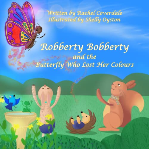 Robberty Bobberty And The Butterfly Who Lost Her Colours