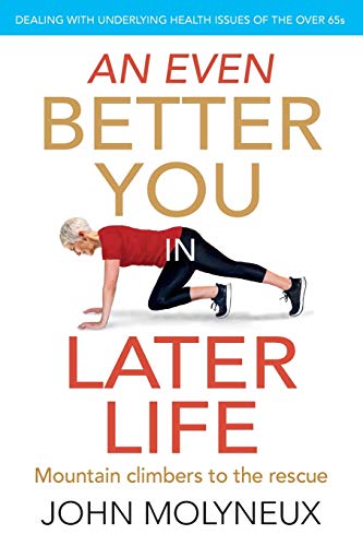 An Even Better You in Later Life : Dealing with Underlying Health Issues of the Over 65's